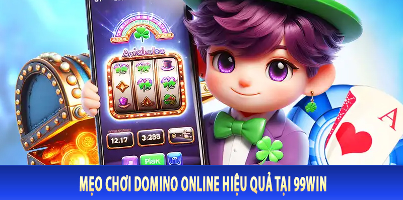 Mẹo Chơi Domino Online Hiệu Quả Tại 99Win